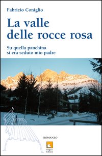 La valle delle rocce rosa. Su quella panchina si era seduto mio padre