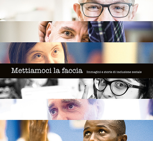 Mettiamoci la faccia. Immagini e storie di inclusione sociale