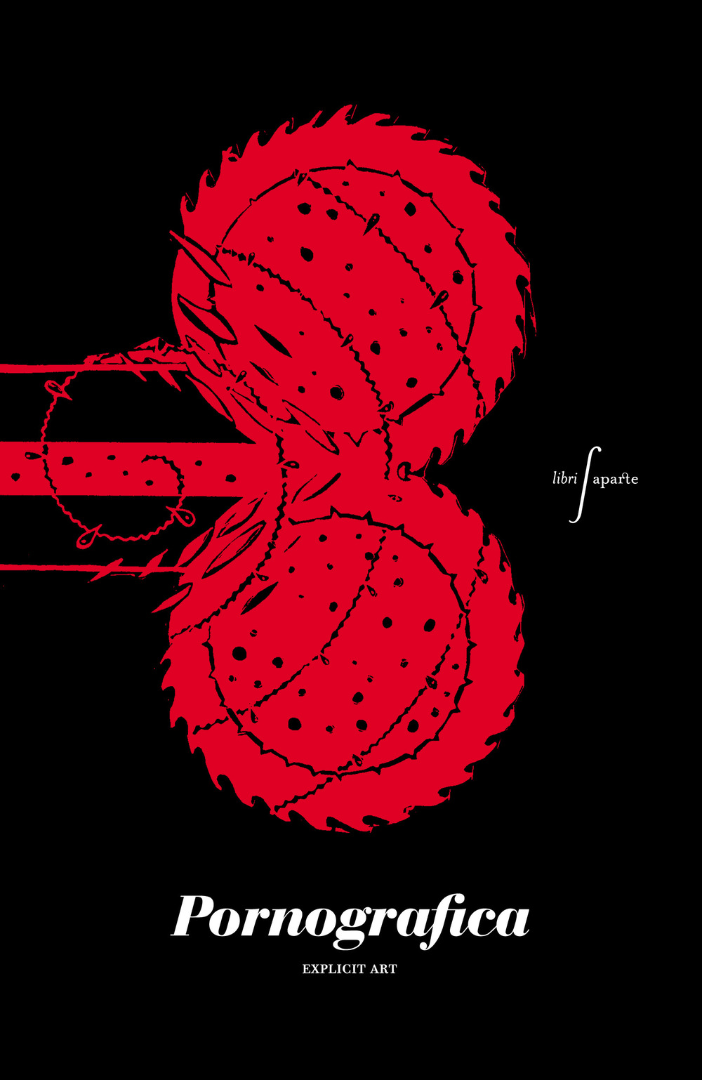 Pornografica. Explicit art. Ediz. italiana e inglese
