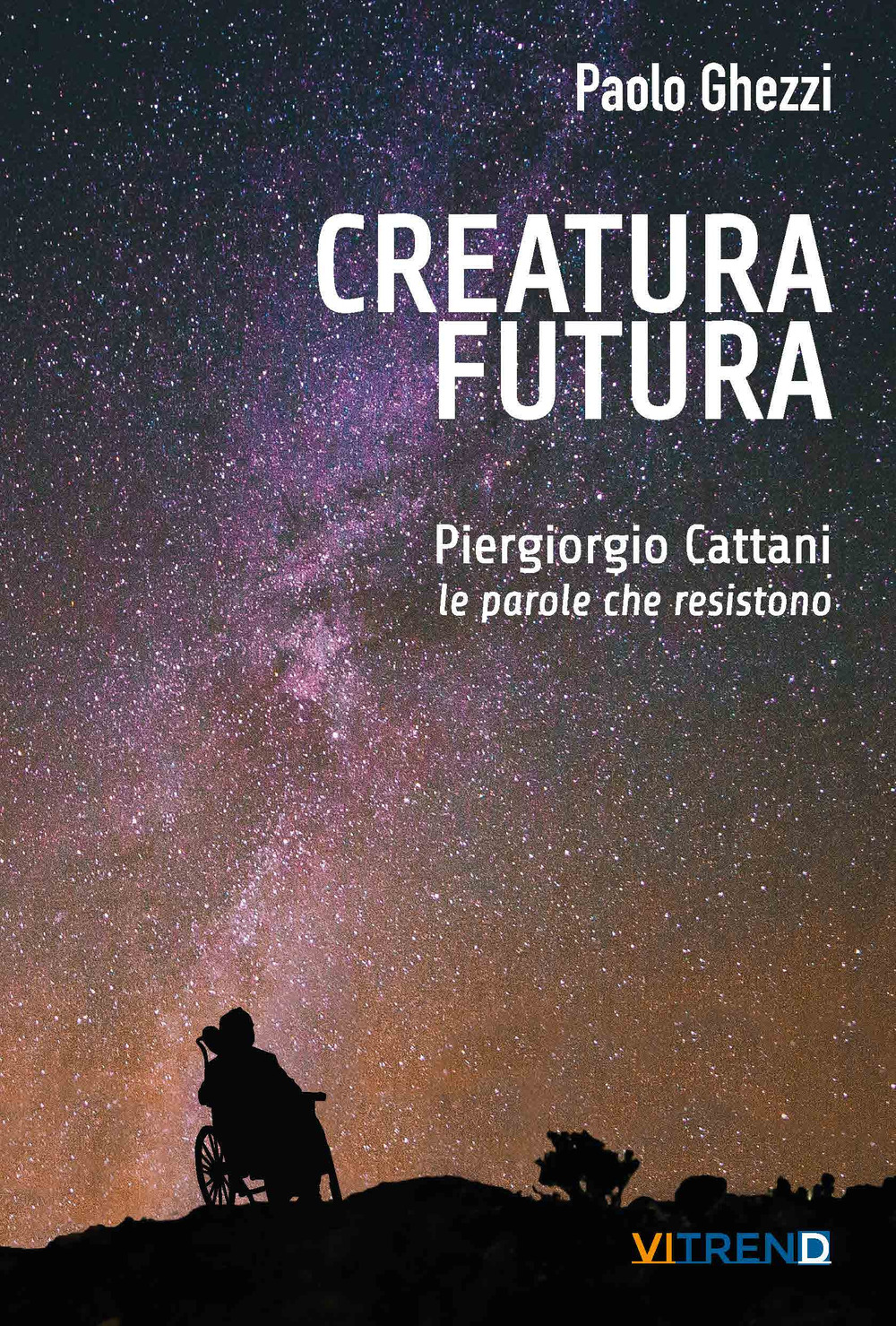Creatura futura. Piergiorgio Cattani: le parole che resistono