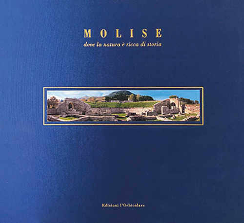 Molise. Dove la natura è ricca di storia