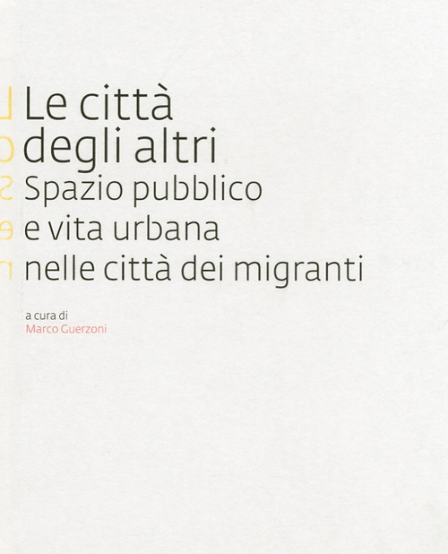 Le città degli altri. Spazio pubblico e vita urbana nella città dei migranti