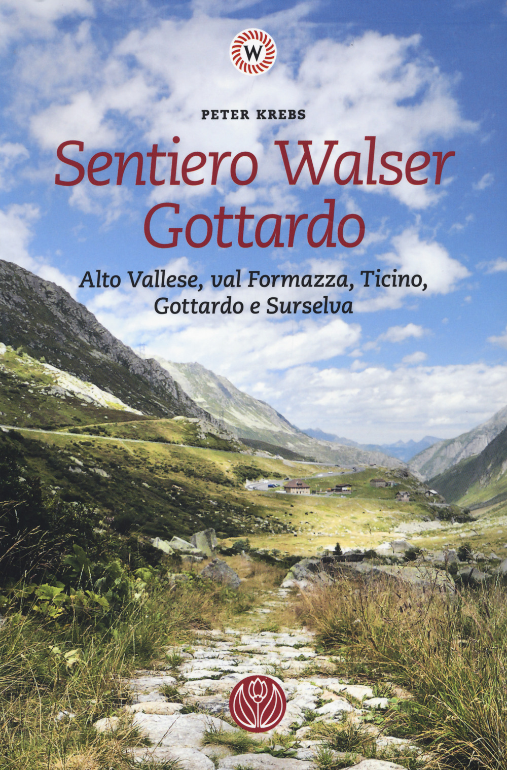 Sentiero Walser Gottardo. Alto Vallese, val Formazza, Ticino, Gottardo e Surselva