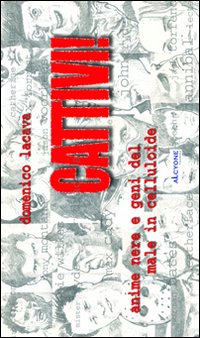 Cattivi. Anime nere e geni del male in celluloide