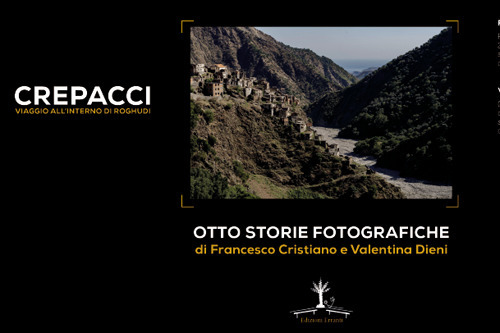 Crepacci. Viaggio all'interno di Roghudi. Otto storie fotografiche