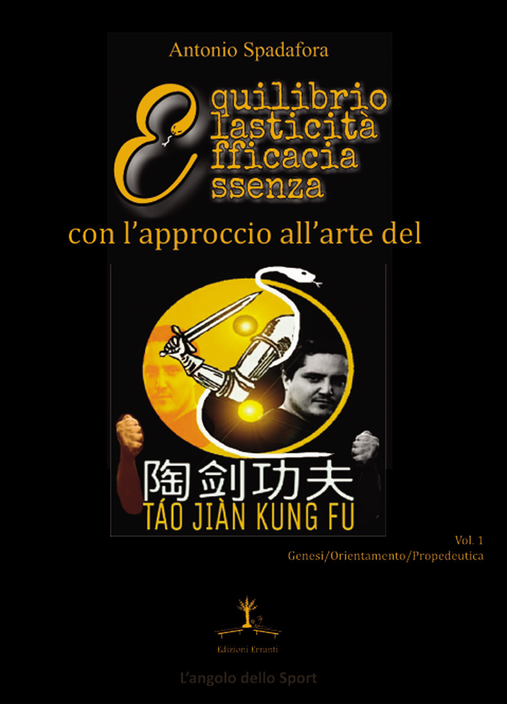 L'approccio all'arte del Táo Jiàn Kung Fu. Genesi, orientamento e propedeutica della disciplina. Vol. 1