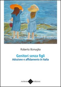 Genitori senza figli. Adozione e affidamento in Italia