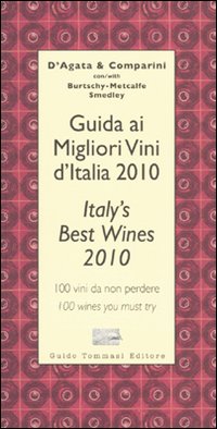 Guida ai migliori vini d'Italia 2010. 100 vini da non perdere-Italy's best wines 2010. 100 wines you must try