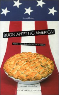 Buon appetito, America! Ricette e ricordi di un'americana in cucina