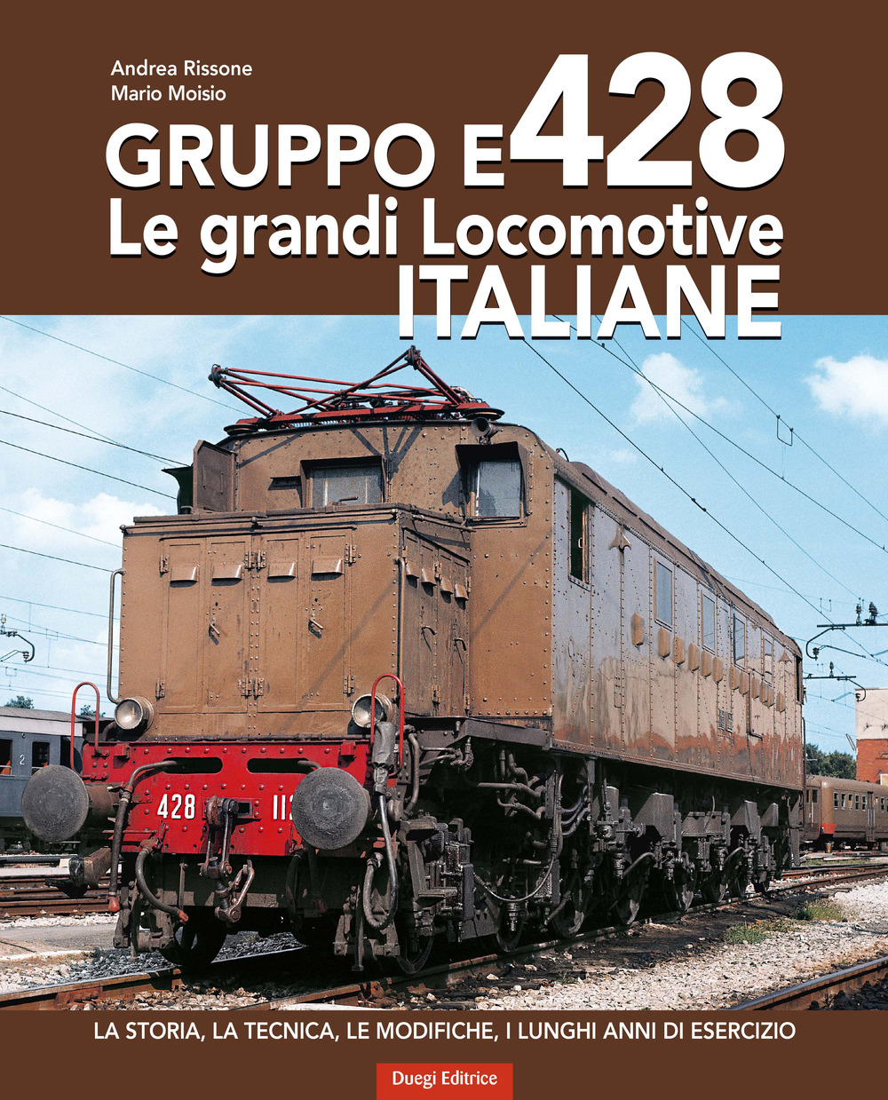 Gruppo E428. Le grandi locomotive italiane. La storia, la tecnica, le modifiche, i lunghi anni di esercizio