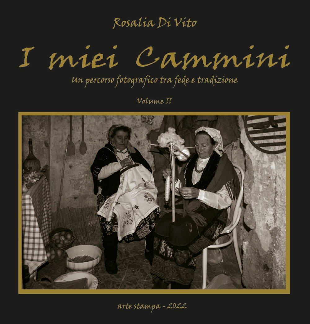 I miei cammini. Un percorso fotografico tra fede e tradizione. Vol. 2