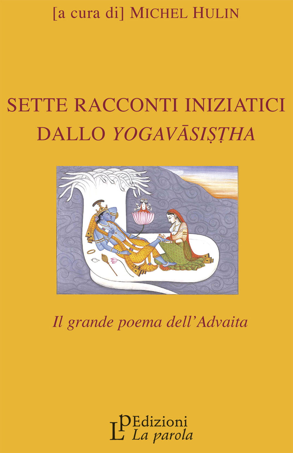 Sette racconti iniziatici dallo Yogavāsistha. Il grande poema dell'Advaita
