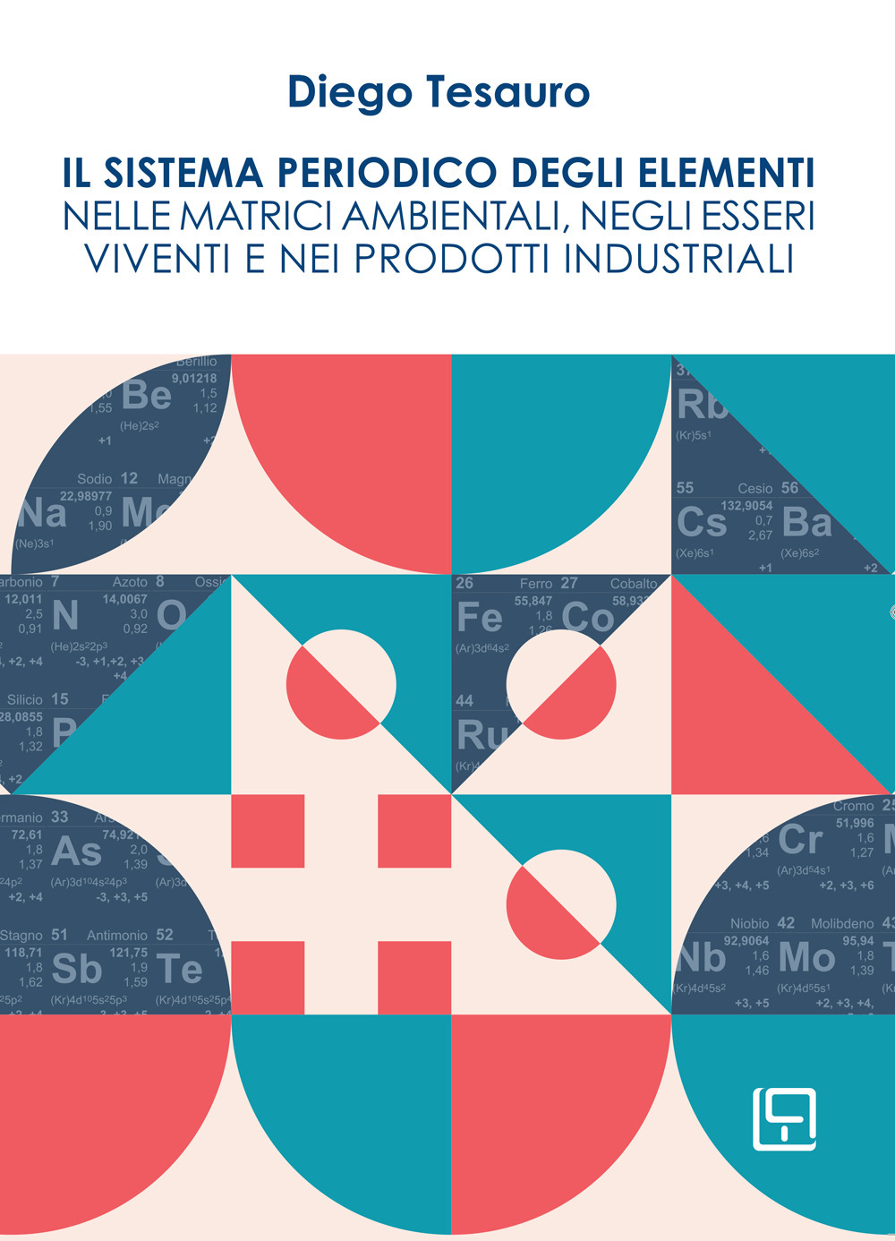 Il sistema periodico degli elementi nelle matrici ambientali, negli esseri viventi e nei prodotti industriali