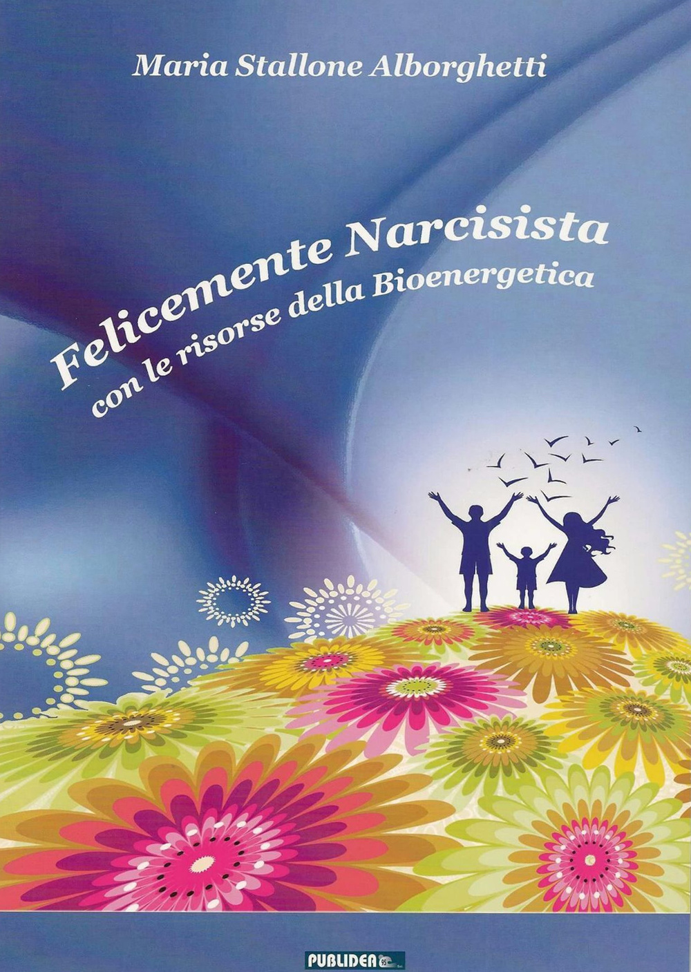 Felicemente narcisista. Con le risorse della bioenergetica