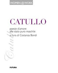 Catullo. Poesie d'amore allo stato puro maschile