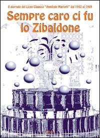 Sempre caro ci fu lo Zibaldone. Il giornale del Liceo Classico "Annibale Mariotti" dal 1952 al 1969