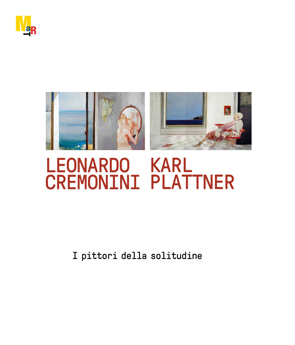 Leonardo Cremonini e Karl Plattner. I pittori della solitudine