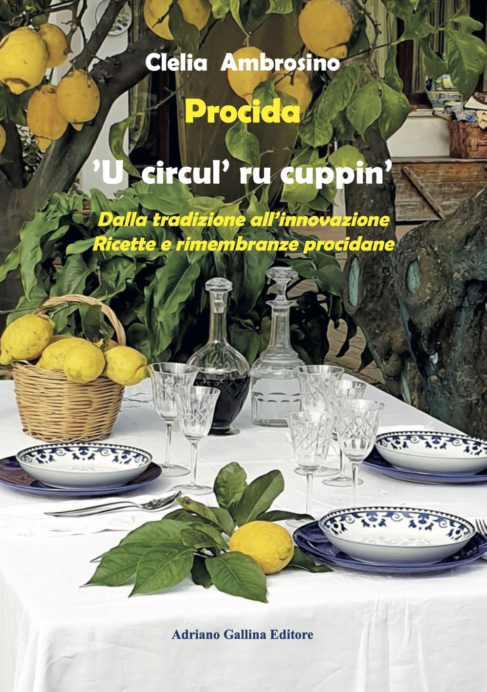 Procida. ’U circul’ ru cuppin’. Dalla tradizione all’innovazione. Ricette e rimembranze procidane