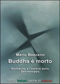 Buddha è morto. Nietzsche e l'aurora dello zen europeo