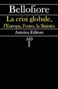 La crisi globale, l'Europa, l'euro, la Sinistra