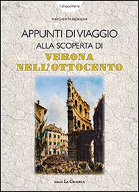 Appunti di viaggio alla scoperta di Verona nell'Ottocento