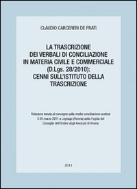 La trascrizione dei verbali di Conciliazione in materia civile e commerciale (D.Lgs. 28/2010). Cenni sull'istituto della transizione