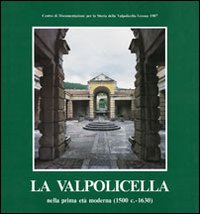 La Valpolicella nella prima età moderna (1500 c.-1630)
