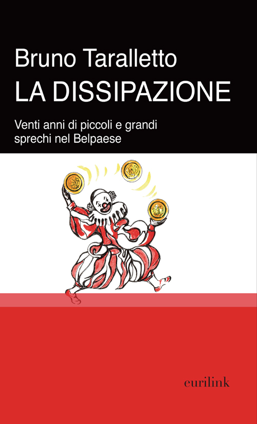 La dissipazione. Venti anni di piccoli e grandi sprechi nel Belpaese