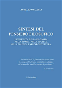 Sintesi del pensiero filosofico. L'infuenza della filosofia nella storia, nella società, nella politica e nell'architettura