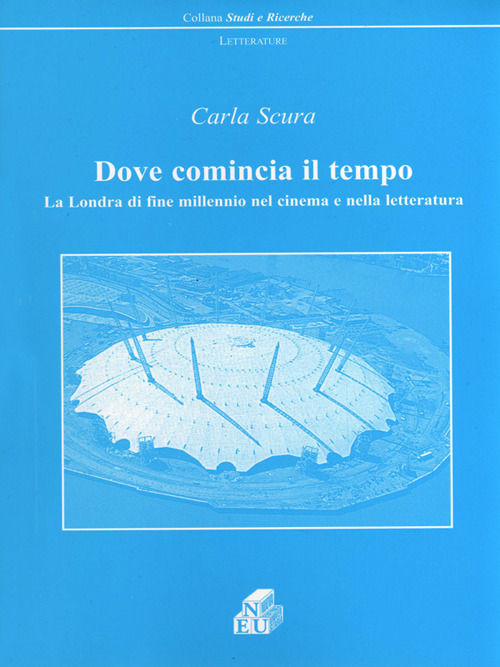 Dove comincia il tempo. La Londra di fine millennio nel cinema e nella letteratura