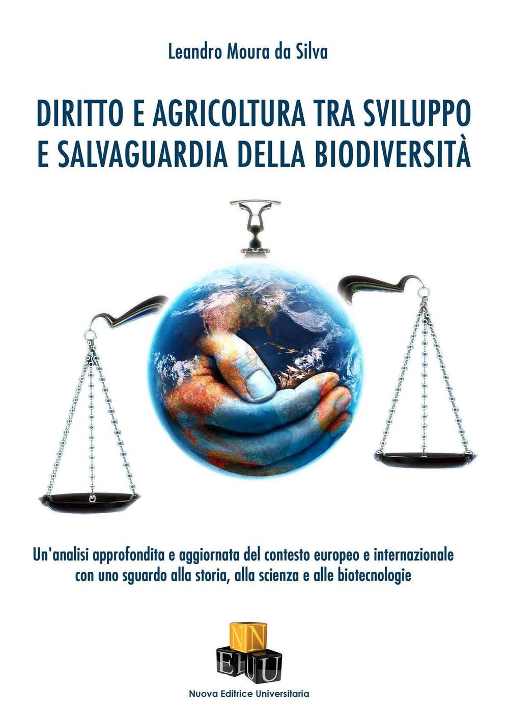 Diritto e agricoltura tra sviluppo e salvaguardia della biodiversità. Un’analisi approfondita e aggiornata del contesto europeo e internazionale con uno sguardo alla storia, alla scienza e alle biotecnologie