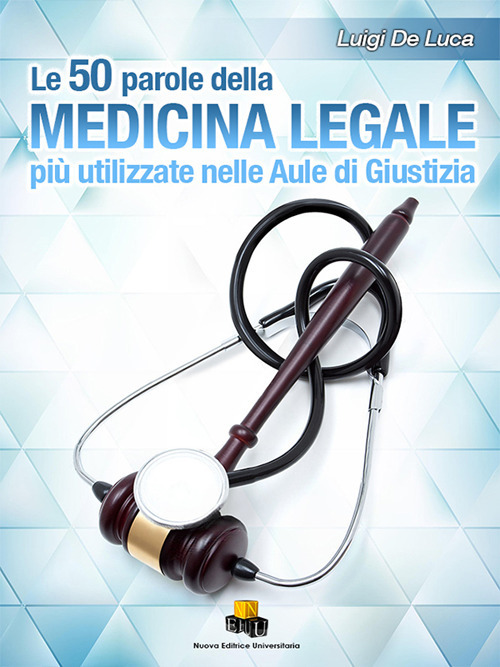 Le 50 parole della medicina legale più usate nelle aule di giustizia