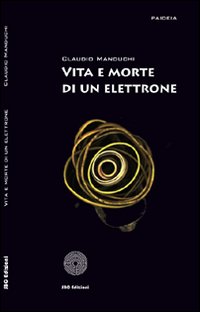 Vita e morte di un elettrone