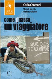 Come rinasce un viaggiatore. Storia di una vita che inizia dalla fine