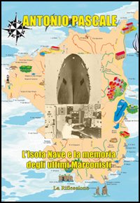 L'isola nave e la memoria degli ultimi marconisti