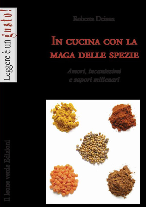 In cucina con la maga delle spezie. Amori, incantesimi e sapori millenari