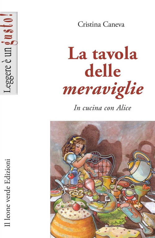 La tavola delle meraviglie. In cucina con Alice