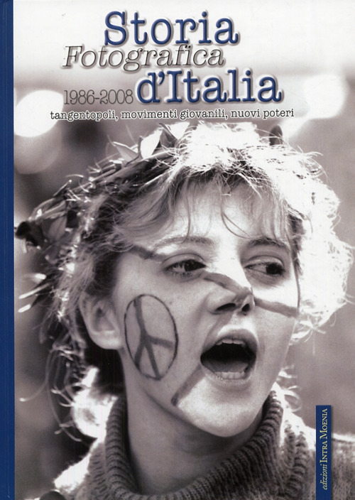 Storia fotografica d'Italia (1986-2008). Tangentopoli, movimenti giovanili, nuovi poteri. Vol. 5