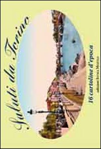 Saluti da Torino. 16 cartoline d'epoca
