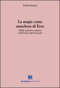 La magia come maschera di Eros. Silfidi, demoni e seduttori nella Francia del Settecento
