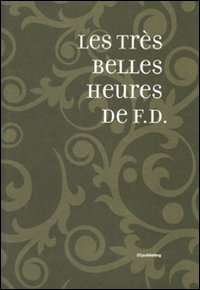 Les très belles heures de F. D. Ediz. italiana