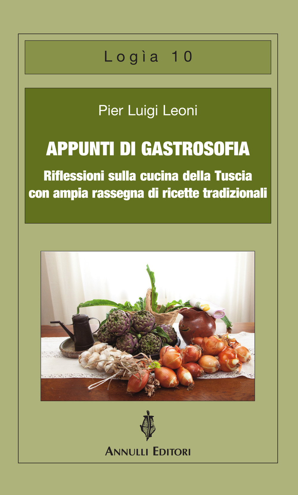 Appunti di gastrosofia. Riflessioni sulla cucina della Tuscia con ampia rassegna di ricette tradizionali