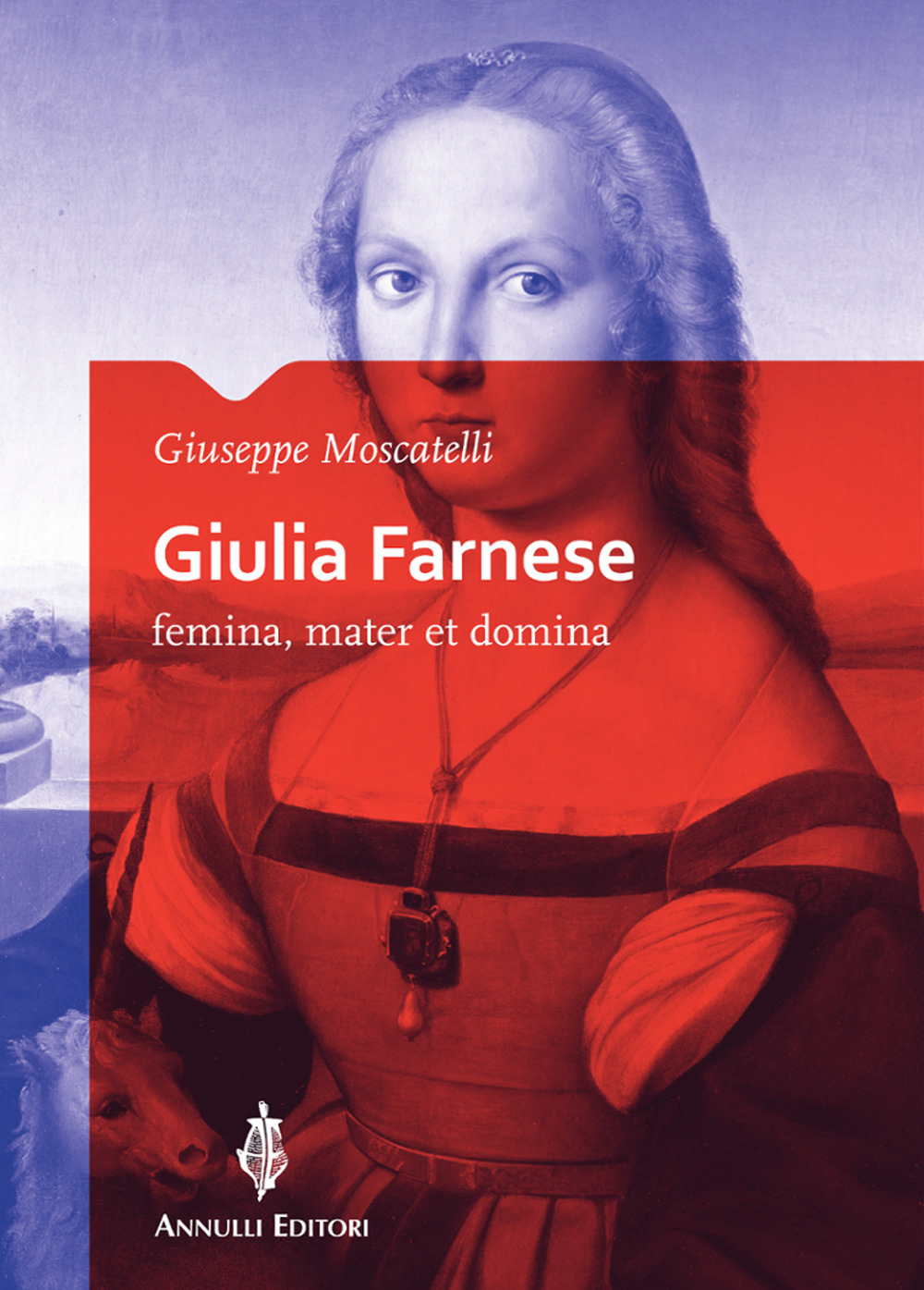 Giulia Farnese. Femina, mater et domina