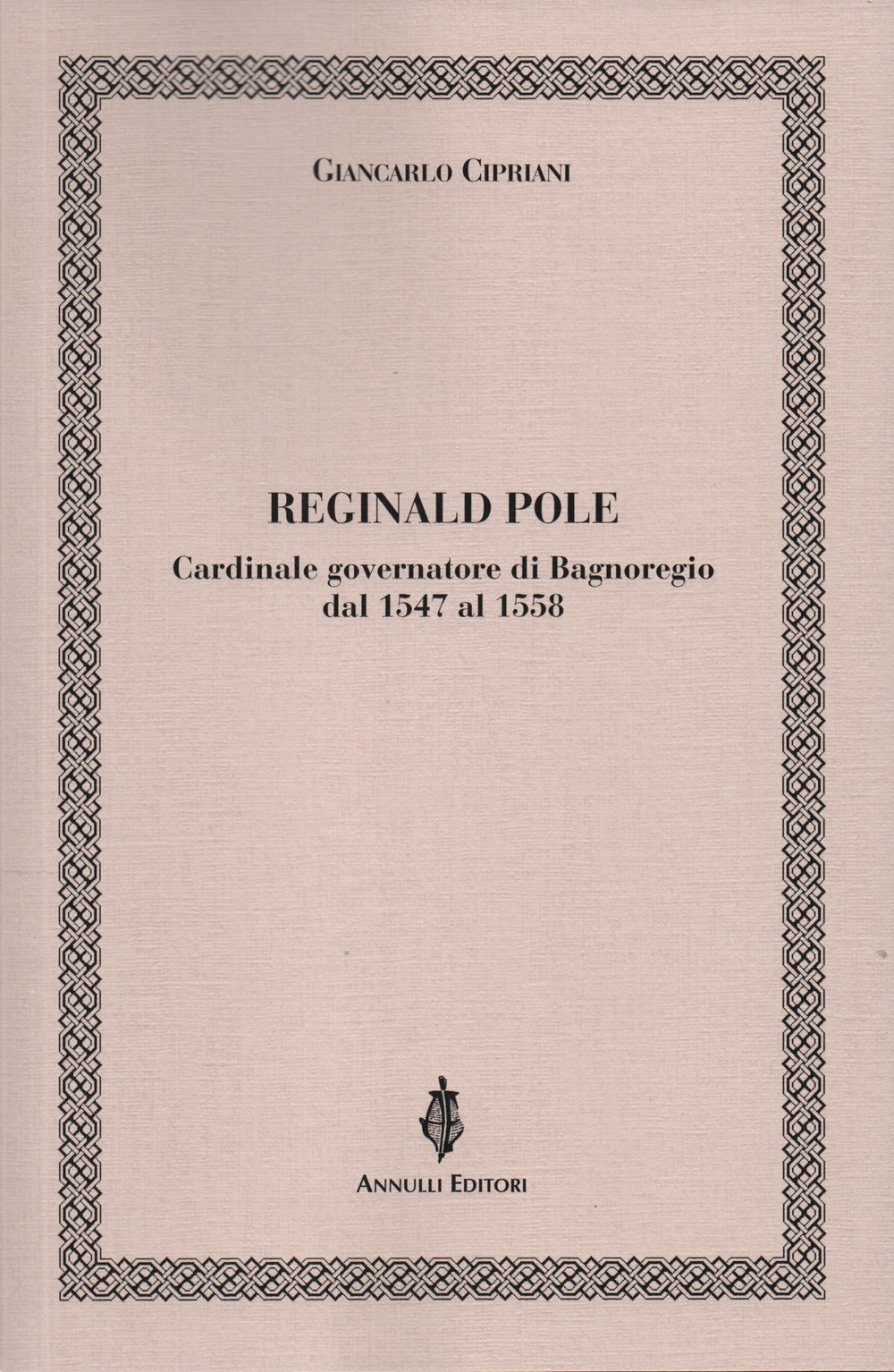 Reginald Pole. Cardinale governatore di Bagnoregio dal 1547 al 1558