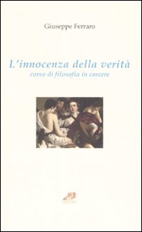L'innocenza della verità. Corso di filosofia in carcere