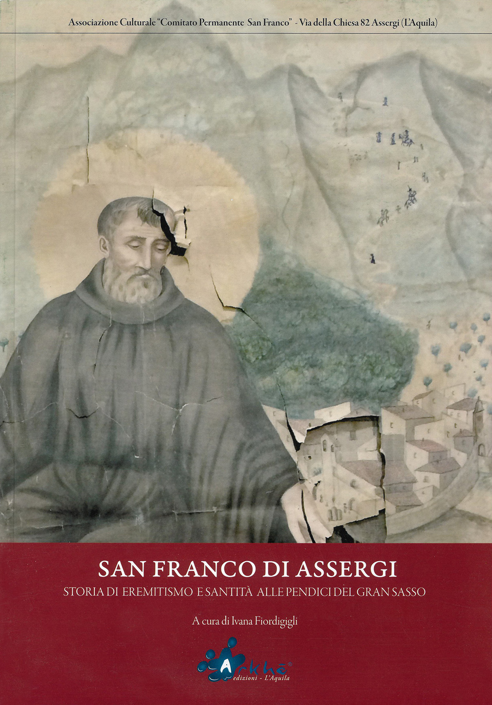 San Franco di Assergi. Storia di Eremitismo e di santità alle pendici del Gran Sasso