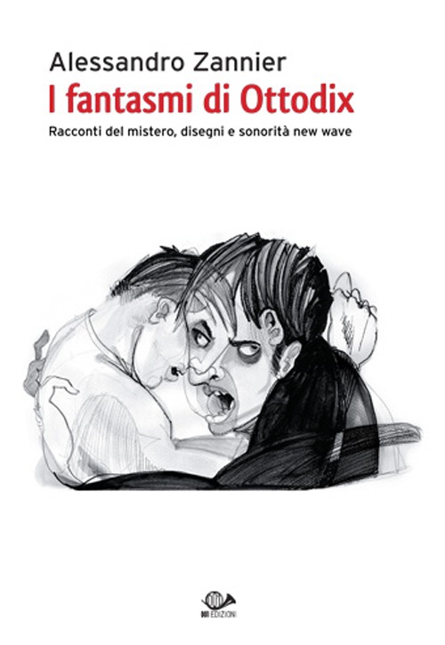 I fantasmi di Ottodix. Racconti del mistero, disegni e sonorità new wave
