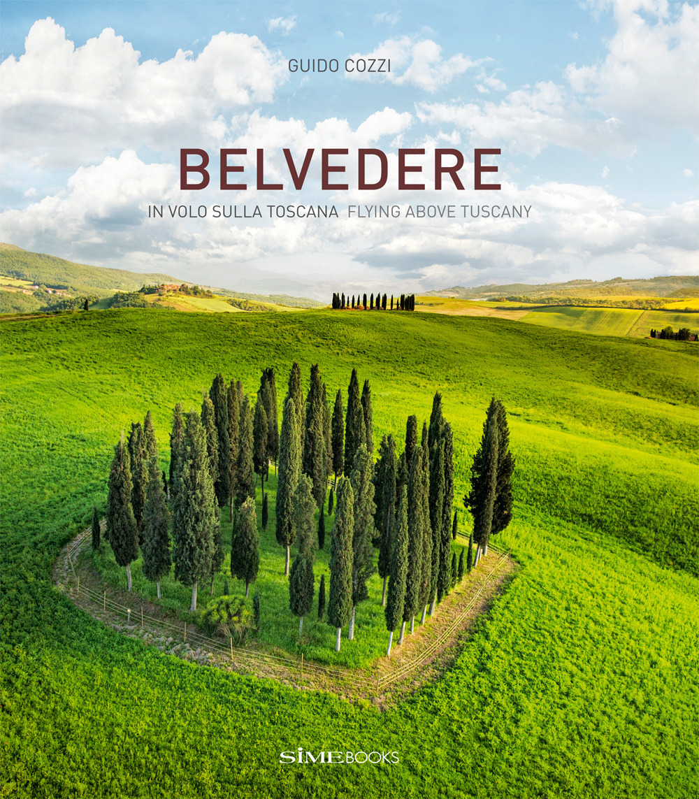 Belvedere. In volo sulla Toscana-Flying above Tuscany
