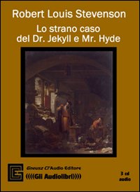 Lo strano caso del Dr. Jekyll e Mr. Hyde. Audiolibro. 3 CD Audio