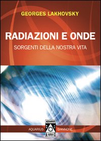 Radiazioni e onde. Sorgenti della nostra vita